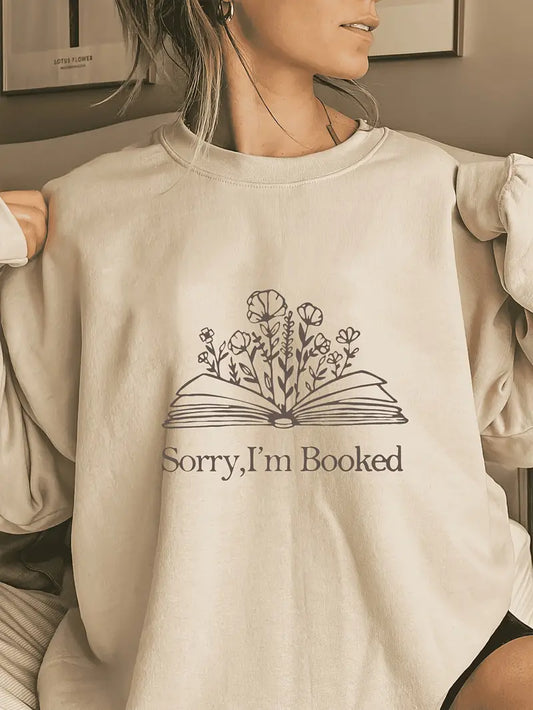 Sorry, I'm Booked Sweatshirt
